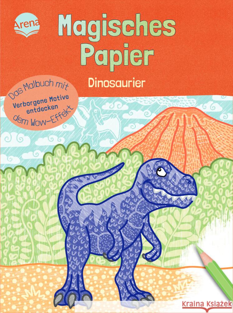 Magisches Papier - Das Malbuch mit dem Wow-Effekt. Dinosaurier Kraft, Melanie 9783401720357 Arena