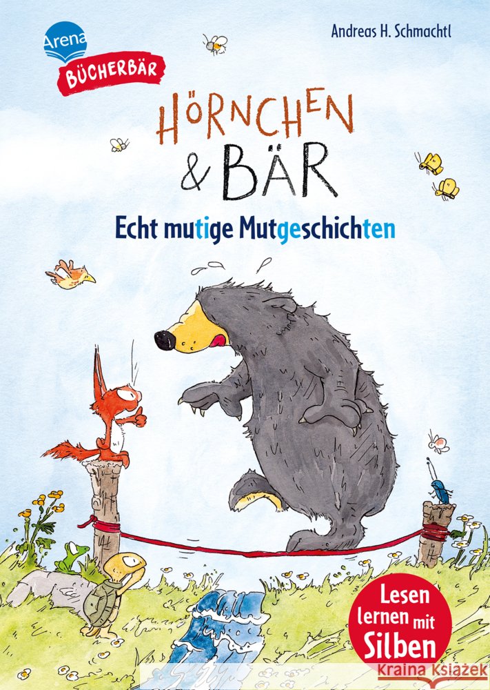 Hörnchen & Bär. Echt mutige Mutgeschichten Schmachtl, Andreas H. 9783401722566 Arena