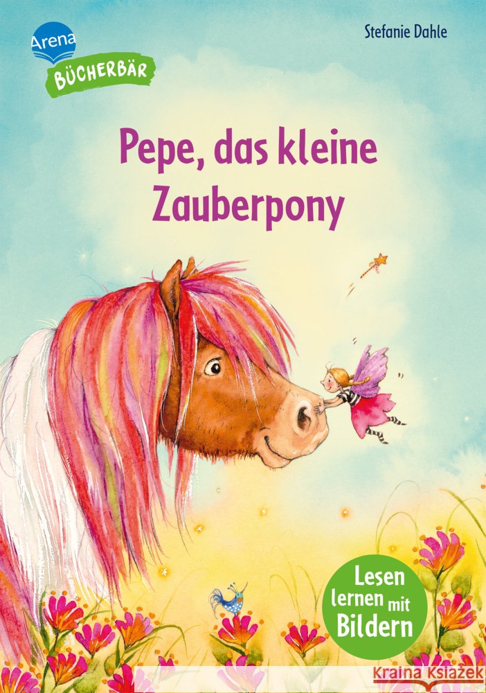 Pepe, das kleine Zauberpony Dahle, Stefanie 9783401723297 Arena