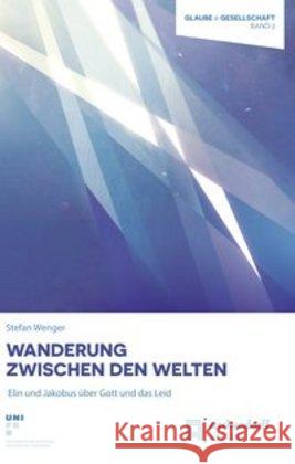 Wanderung zwischen den Welten : Elin und Jakobus über Gott und das Leid Wenger, Stefan 9783402120026 Aschendorff Verlag