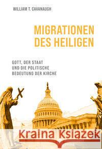 Migrationen des Heiligen Cavanaugh, William T. 9783402120637 Aschendorff Verlag