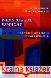 Wenn der Tag erwacht : Die Farben des Lebens in Wort und Bild Beumer, Jurjen Schulten, Ton  9783402127612 Aschendorff Verlag