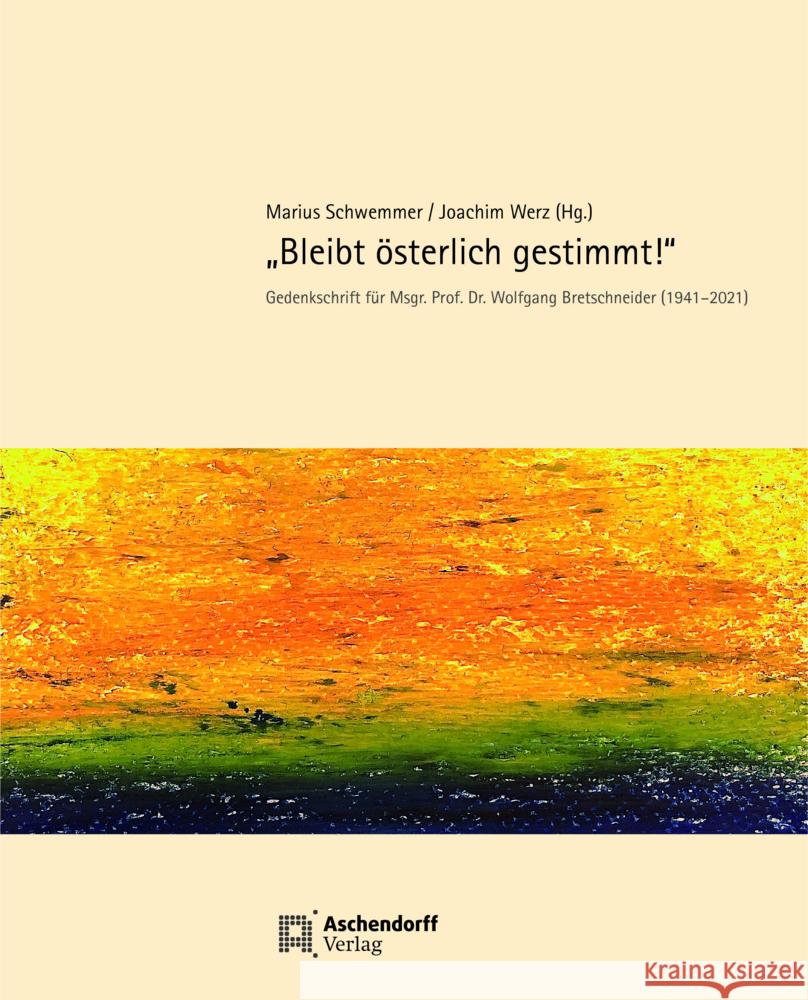 Bleibt Osterlich Gestimmt: Gedenkschrift Fur Wolfgang Bretschneider Marius Schwemmer Joachim Werz 9783402247990 Aschendorff Verlag