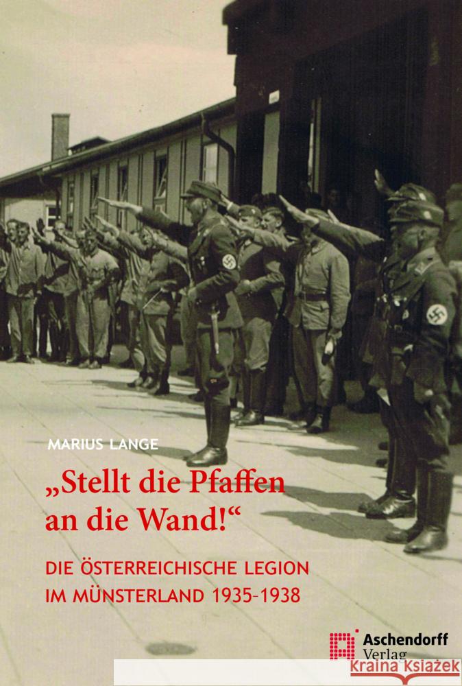 'Stellt Die Pfaffen an Die Wand!': Die Osterreichische Legion Im Munsterland 1935-1938 Lange, Marius 9783402249284 Aschendorff Verlag