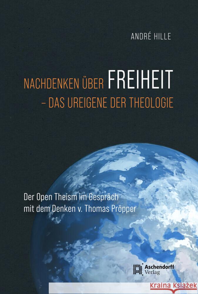 Nachdenken über Freiheit - das ureigene der Theologie Hille, Andre 9783402250723 Aschendorff Verlag