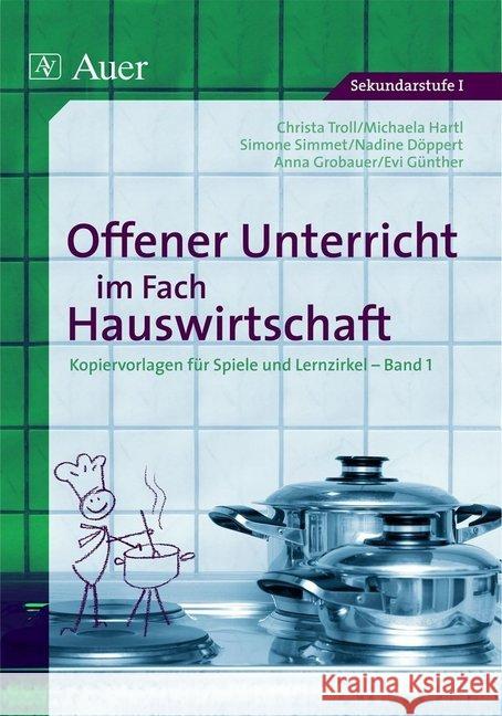 Offener Unterricht im Fach Hauswirtschaft. Bd.1 : Kopiervorlagen für Spiele und Lernzirkel. Sekundarstufe 1 Troll, Christa Günther, Evi  9783403030638 Auer GmbH