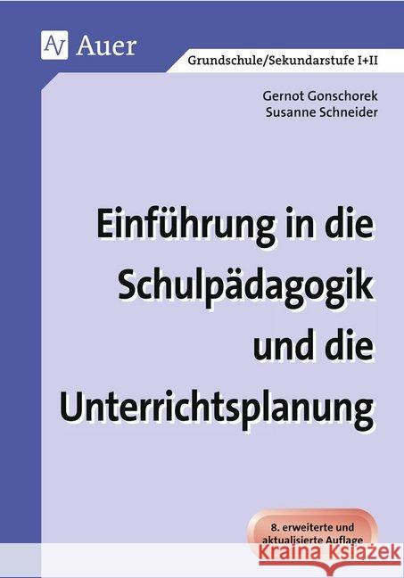 Einführung in die Schulpädagogik und die Unterrichtsplanung : Grundschule / Sekundarstufe I + II Gonschorek, Gernot Schneider, Susanne  9783403032168