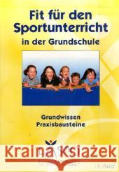 Fit für den Sportunterricht in der Grundschule : Grundwissen und Praxisbausteine Beck, Daniela  Froschmeier, Thomas Lang, Petra  9783403041146