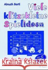 Viele klitzekleine Spielideen für den Deutschunterricht : Für die Grundschule Bartl, Almuth   9783403042501 Auer GmbH