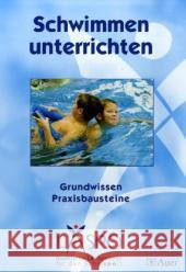Schwimmen unterrichten : Grundwissen und Praxisbausteine. Alle Klassenstufen Beck, Conny Kraus, Michael Schmitt, Peter 9783403044031