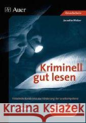 Kriminell gut lesen, 3./4. Klasse : Fesselnde Kurzkrimis zur Förderung der Lesekompetenz Weber, Annette    9783403049173 Auer GmbH