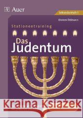 Stationentraining: Das Judentum : Grundlagen und Alltagspraxis des jüdischen Glaubens. Mit Kopiervorlagen. Sekundarstufe I Oelmann, Doreen   9783403049289