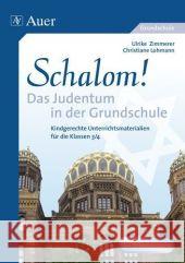 Schalom! Das Judentum in der Grundschule : Kindgerechte Unterrichtsmaterialien für die Klassen 3/4 Zimmerer, Ulrike Lohmann, Christiane  9783403063339 Auer GmbH