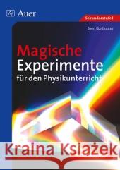 Magische Experimente für den Physikunterricht : Lehrplanthemen effektvoll inszenieren. Mit Kopiervorlagen. Sekundarstufe I Korthaase, Sven   9783403064640