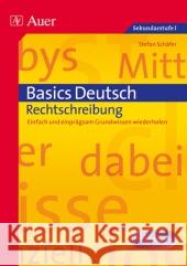 Basics Deutsch, Rechtschreibung : Einfach und einprägsam Grundwissen wiederholen. 50 Kopiervorlagen. Sekundarstufe I Schäfer, Stefan   9783403065074 Auer GmbH