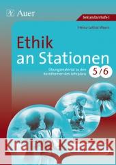 Ethik an Stationen, Klassen 5/6 : Übungsmaterial zu den Kernthemen des Lehrplans 5/6. Mit Kopiervorlagen Worm, Heinz-Lothar   9783403065166 Auer GmbH