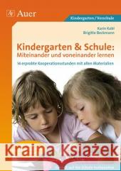 Kindergarten & Schule: Miteinander und voneinander lernen : 10 erprobte Kooperationsstunden mit allen Materialien. Gezielt auf die Schule vorbereiten Kobl, Karin Beckmann, Brigitte  9783403065524