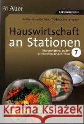 Hauswirtschaft an Stationen, Klasse 7 : Übungsmaterial zu den Kernthemen des Lehrplans Klasse 7. Mit Kopiervorlagen. Sekundarstufe I Hartl, Michaela Troll, Christa Lohmann, Nadine  9783403066378