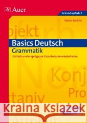 Basics Deutsch, Grammatik : Einfach und einprägsam Grundwissen wiederholen. Kopiervorlagen. Sekundarstufe I Schäfer, Stefan   9783403066897 Auer GmbH