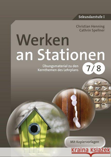Werken an Stationen Klasse 7-8 : Übungsmaterial zu den Kernthemen des Lehrplans. Mit Kopiervorlagen. Sekundarstufe I Henning, Christian; Spellner, Cathrin 9783403071532