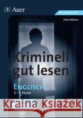 Kriminell gut lesen, Englisch, 5.-7. Klasse : Fesselnde Kurzkrimis zur Förderung der Lesekompetenz Oldham, Peter 9783403072515