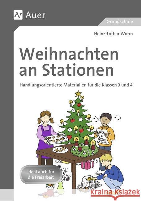 Weihnachten an Stationen, Klassen 3-4 : Handlungsorientierte Materialien. Ideal auch für die Freiarbeit. Grundschule Worm, Heinz-Lothar 9783403073260