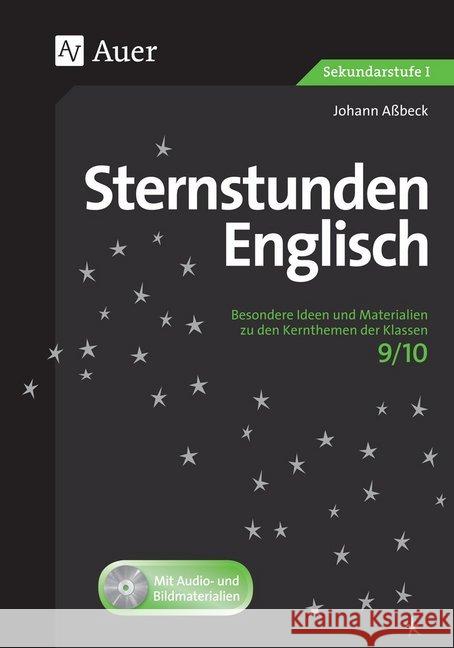 Sternstunden Englisch 9/10, m. CD-ROM : Besondere Ideen und Materialien zu den Kernthemen der Klassen 9/10 Aßbeck, Johann 9783403073512 Auer Verlag in der AAP Lehrerfachverlage GmbH