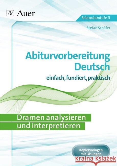 Dramen analysieren und interpretieren : Kopiervorlagen mit Lösungen Schäfer, Stefan 9783403074250 Auer Verlag in der AAP Lehrerfachverlage GmbH