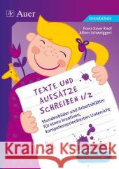 Texte und Aufsätze schreiben 1/2 : Stundenbilder und Arbeitsblätter für einen kreativen, kompetenzorientierten Unterricht (1. und 2. Klasse). Mit Kopiervorlagen. Grundschule Riedl, Franz X.; Schweiggert, Alfons 9783403074779 Auer Verlag in der AAP Lehrerfachverlage GmbH
