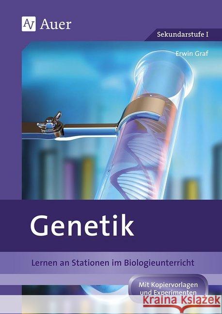 Genetik : Lernen an Stationen im Biologieunterricht (8. bis 10. Klasse). Mit Kopiervorlagen und Experimenten Graf, Erwin 9783403076537