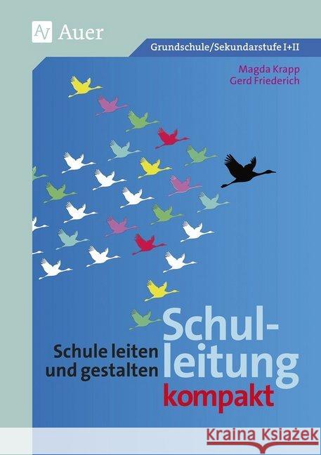 Schulleitung kompakt : Schule leiten und gestalten. Grundschule/Sekundarstufe I+II Friederich, Gerd; Krapp, Magda 9783403077107 Auer Verlag in der AAP Lehrerfachverlage GmbH