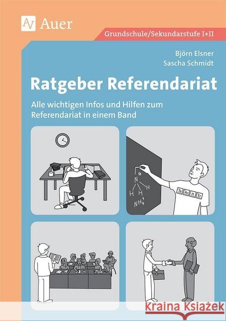 Ratgeber Referendariat : Alle wichtigen Infos und Hilfen zum Referendariat in einem Band. Grundschule/Sekundarstufe I+II Elsner, Björn; Schmidt, Sascha 9783403077237 Auer Verlag in der AAP Lehrerfachverlage GmbH