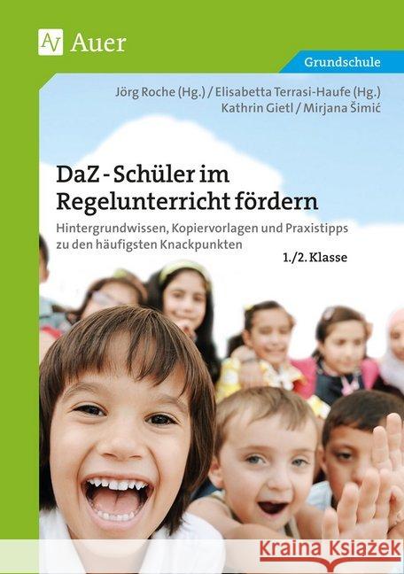 DaZ-Schüler im Regelunterricht fördern, 1./2. Klasse : Hintergrundwissen, Kopiervorlagen und Praxistipps zu den häufigsten Knackpunkten. Grundschule Gietl, Kathrin; Simic, Mirjana 9783403077336 Auer Verlag in der AAP Lehrerfachverlage GmbH