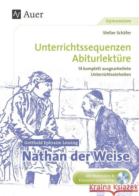 Gotthold Ephraim Lessing: Nathan der Weise, m. CD-ROM : Unterrichtssequenzen Abiturlektüre in 14 komplett ausgearbeiteten Unterrichtseinheiten (11. bis 13. Klasse) Schäfer, Stefan 9783403079767