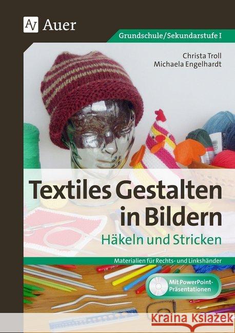 Textiles Gestalten in Bildern Häkeln und Stricken, m. CD-ROM : Materialien für Rechts- und Linkshänder (3. bis 9. Klasse). Mit PowerPoint-Präsentationen. Grundschule/Sekundarstufe I Troll, Christa; Engelhardt, Michaela 9783403079781