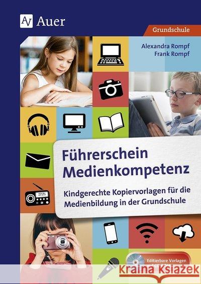 Führerschein Medienkompetenz, m. CD-ROM : Kindgerechte Kopiervorlagen für die Medienbildung in der Grundschule (1. bis 4. Klasse) Rompf, Alexandra; Rompf, Frank 9783403079866 Auer Verlag in der AAP Lehrerfachverlage GmbH