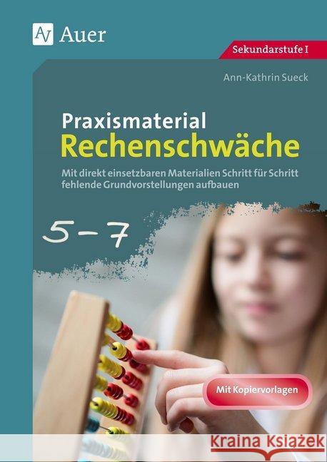 Praxismaterial Rechenschwäche Klassen 5-7 : Mit direkt einsetzbaren Materialien Schritt für Schritt fehlende Grundvorstellungen aufbauen. Mit Kopiervorlagen. Sekundarstufe I Sueck, Ann-Kathrin 9783403080350