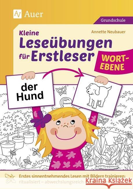 Kleine Leseübungen für Erstleser - Wortebene : Erstes sinnentnehmendes Lesen mit Bildern trainieren: ritualisiert - abwechslungsreich - motivieren (1. und 2. Klasse) Neubauer, Annette 9783403080961