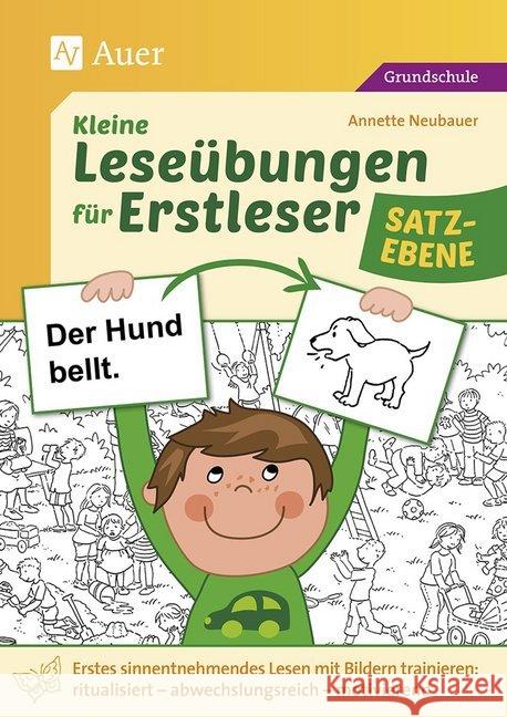 Kleine Leseübungen für Erstleser - Satzebene : Erstes sinnentnehmendes Lesen mit Bildern trainieren: ritualisiert - abwechslungsreich - motivieren (1. und 2. Klasse) Neubauer, Annette 9783403080978