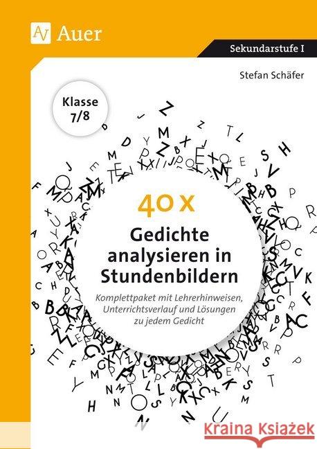 40 x Gedichte analysieren in Stundenbildern 7-8 : Komplettpaket mit Lehrerhinweisen, Unterrichtsverlauf und Lösungen zu jedem Gedicht (7. und 8. Klasse). Sekundarstufe I Schäfer, Stefan 9783403081098 Auer Verlag in der AAP Lehrerfachverlage GmbH