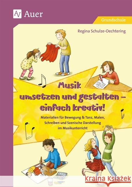 Musik umsetzen und gestalten - einfach kreativ : Materialien für Bewegung & Tanz, Malen, Schreiben und Szenische Darstellung im Musikunterricht (1. bis 4. Klasse)  9783403081135 Klett