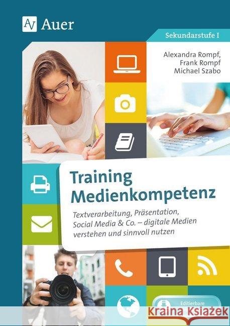 Training Medienkompetenz Klasse 5-10 : Textverarbeitung, Präsentation, Social Media & Co. - digitale Medien verstehen und sinnvoll nutzen. Sekundarstufe I. Mit Online-Zugang Rompf, Alexandra; Rompf, Frank; Szabo, Michael 9783403081876 Auer Verlag in der AAP Lehrerwelt GmbH