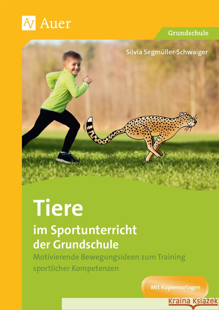 Tiere im Sportunterricht der Grundschule Segmüller-Schwaiger, Silvia 9783403083801 Auer Verlag in der AAP Lehrerwelt GmbH