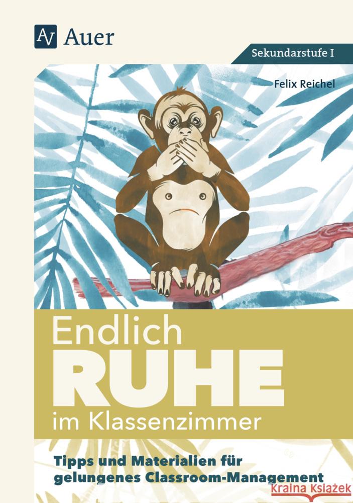 Endlich Ruhe im Klassenzimmer Sekundarstufe : Tipps und Materialien für gelungenes Classroom- Management Reichel, Felix 9783403084228