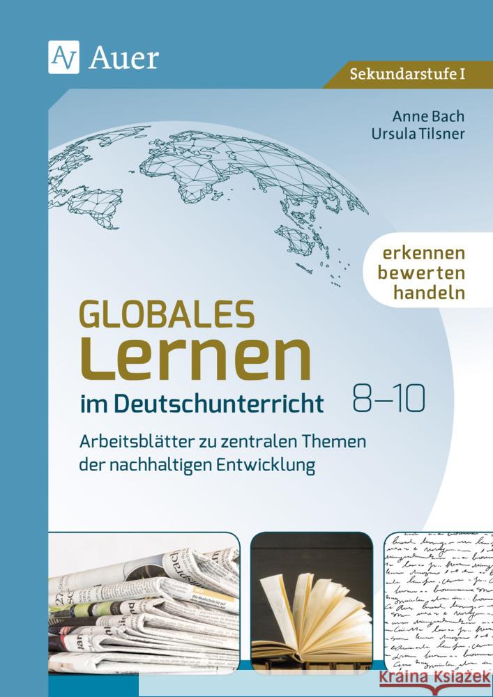 Globales Lernen im Deutschunterricht 8-10 Bach, Anne, Tilsner, Ursula 9783403084280 Auer Verlag in der AAP Lehrerwelt GmbH