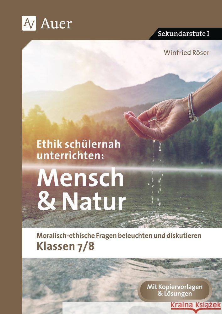 Ethik schülernah unterrichten Mensch und Natur; . Röser, Winfried 9783403084501