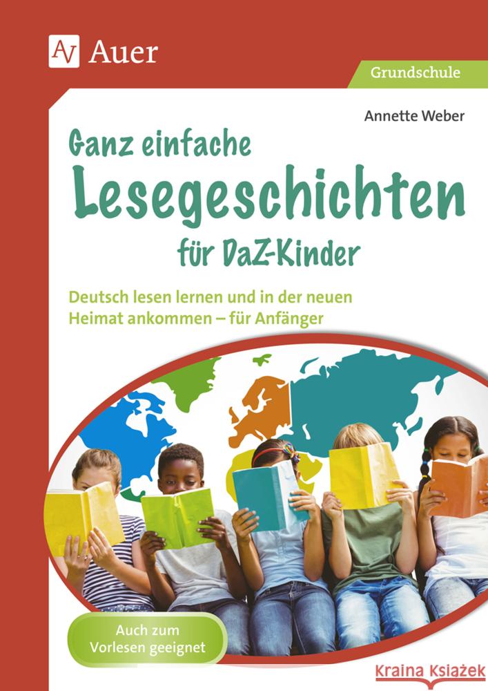 Ganz einfache Lesegeschichten für DaZ-Kinder : Deutsch lesen lernen und in der neuen Heimat ankommen - für Anfänger (1. bis 4. Klasse) Weber, Annette 9783403084570