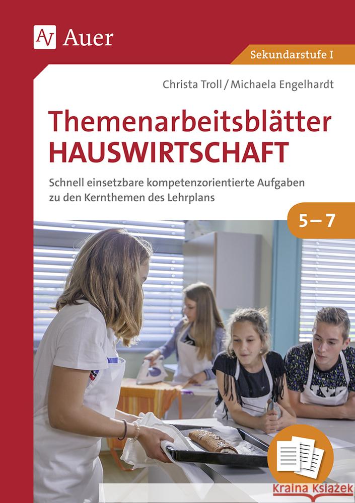 Themenarbeitsblätter Hauswirtschaft 5-7 : Schnell einsetzbare kompetenzorientierte Aufgaben zu den Kernthemen des Lehrplans (5. bis 7. Klasse) Troll, Christa; Engelhardt, Michaela 9783403084662