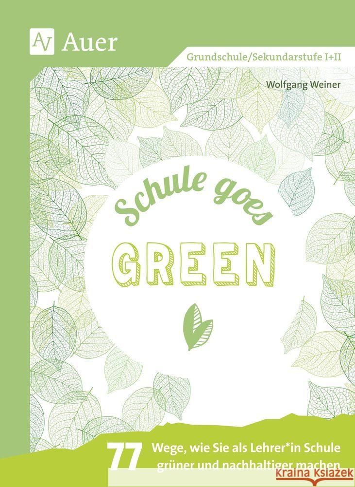 Schule goes green Weiner, Wolfgang 9783403084846 Auer Verlag in der AAP Lehrerwelt GmbH