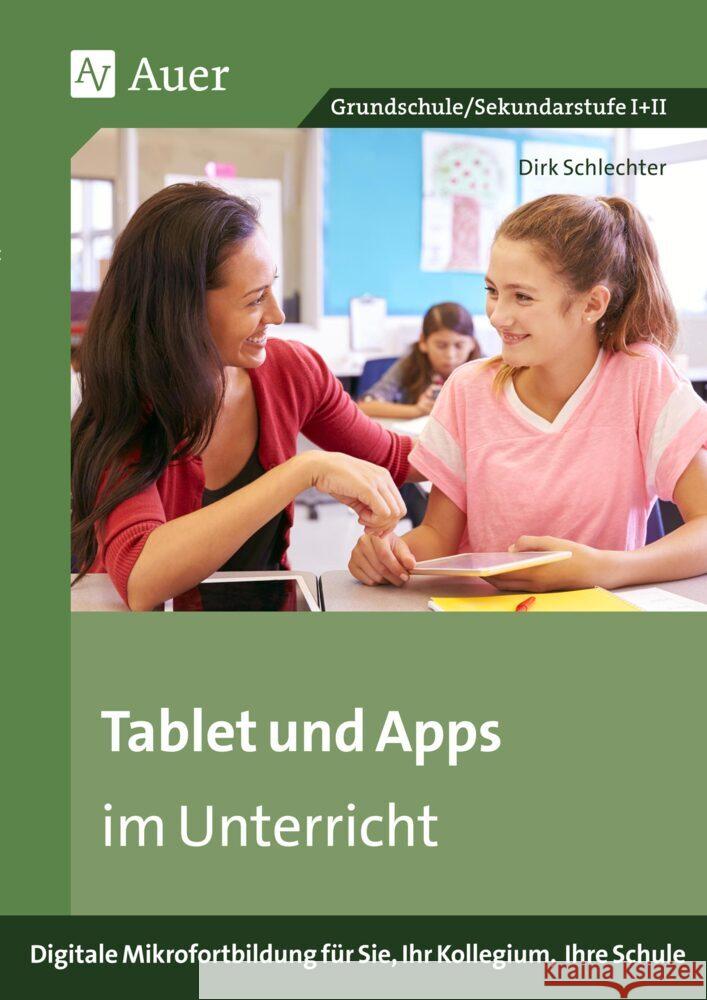 Tablet und Apps im Unterricht Schlechter, Dirk 9783403086307 Auer Verlag in der AAP Lehrerwelt GmbH